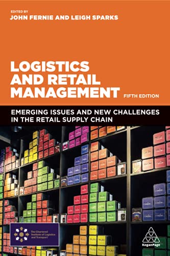 Logistics and Retail Management Emerging Issues and New Challenges in the Retai [Paperback]