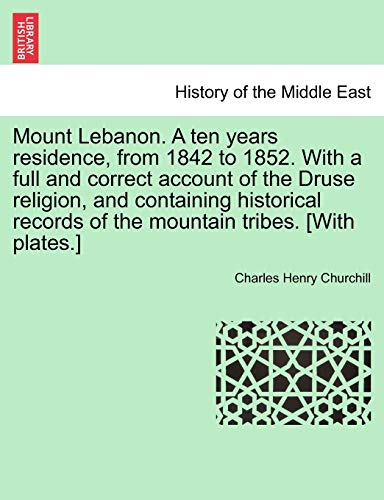 Mount Lebanon a Ten Years Residence, from 1842 to 1852 with a Full and Correct A [Paperback]