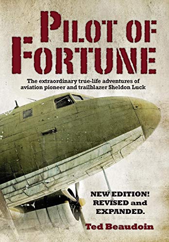 Pilot Of Fortune The Extraordinary True-Life Adventures Of Aviation Pioneer And [Hardcover]