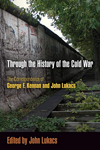 Through the History of the Cold War The Correspondence of George F. Kennan and  [Paperback]