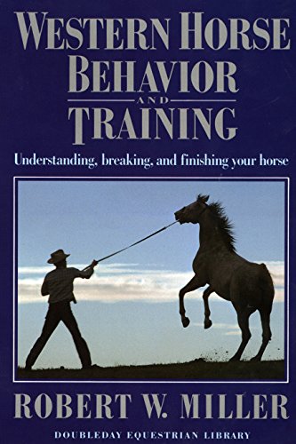 Western Horse Behavior and Training Understanding, Breaking, and Finishing Your [Paperback]