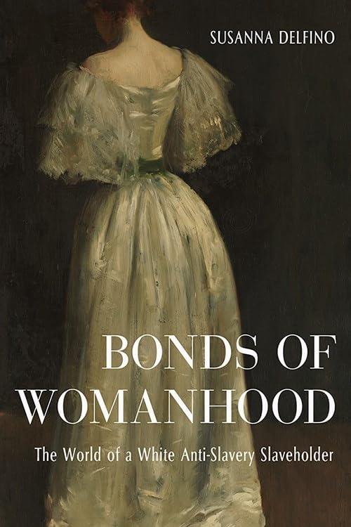 Bonds of Womanhood Slavery and the Decline of a Kentucky Plantation [Hardcover]
