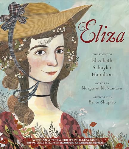Eliza The Story of Elizabeth Schuyler Hamilton With an Afterword by Phillipa S [Paperback]
