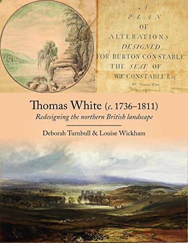 Thomas White (c. 17361811) Redesigning the northern British landscape [Paperback]
