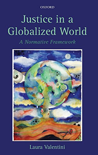 Justice in a Globalized World A Normative Framework [Hardcover]