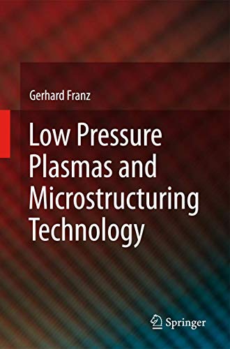 Low Pressure Plasmas and Microstructuring Technology [Paperback]