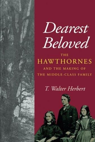 Dearest Beloved The Hawthornes and the Making of the Middle-Class Family [Paperback]
