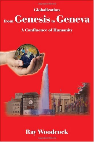 Globalization from Genesis to Geneva  A Confluence of Humanity [Paperback]
