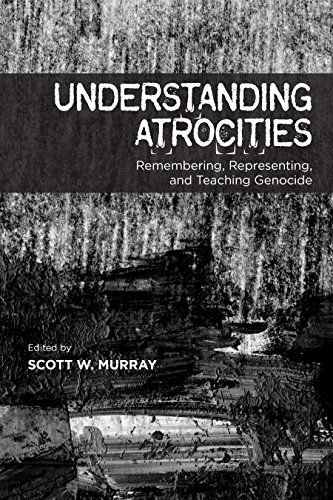 Understanding Atrocities Remembering, Representing And Teaching Genocide [Paperback]