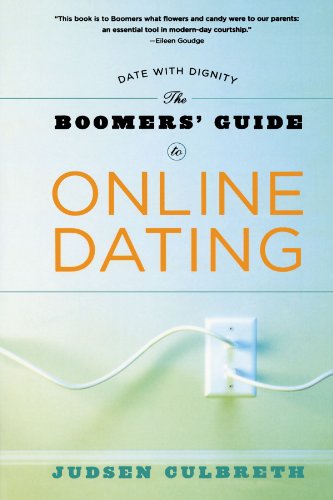 The Boomer's Guide to Online Dating Date with Dignity [Paperback]