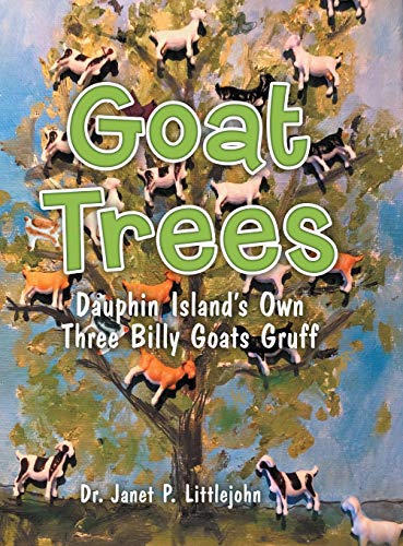 Goat Trees  Dauphin Island's Own Three Billy Goats Gruff [Hardcover]