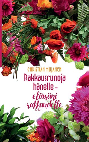 Rakkausrunoja Hnelle - elmni Rakkaudelle [Paperback]