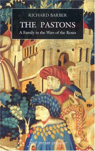 The Pastons A Family in the Wars of the Roses [Paperback]