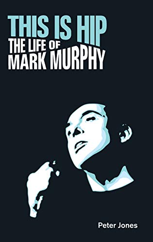 This is Hip The Life of Mark Murphy [Hardcover]