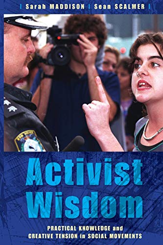 Activist Wisdom Practical Knowledge and Creative Tension in Social Movements [Paperback]