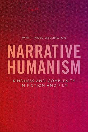 Narrative Humanism Kindness and Complexity in Fiction and Film [Hardcover]