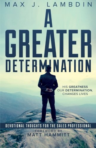 A Greater Determination Devotional Thoughts For The Sales Professional [Paperback]