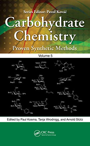 Carbohydrate Chemistry: Proven Synthetic Methods, Volume 5 [Hardcover]