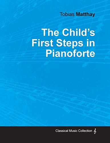Child's First Steps in Pianoforte Playing [Paperback]