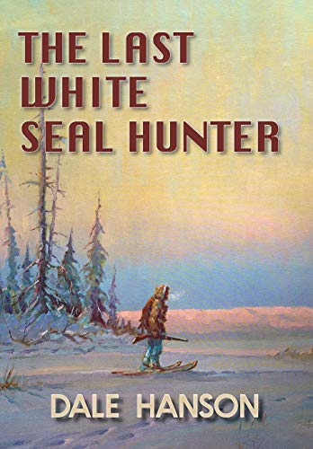 Last White Seal Hunter [Hardcover]