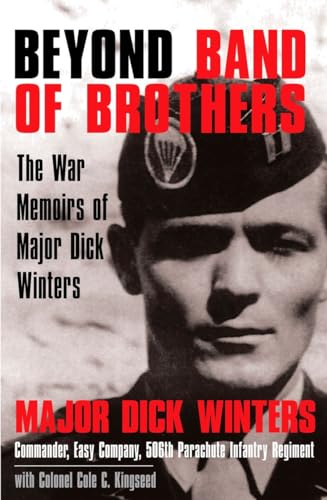 Beyond Band of Brothers The War Memoirs of Major Dick Winters [Hardcover]