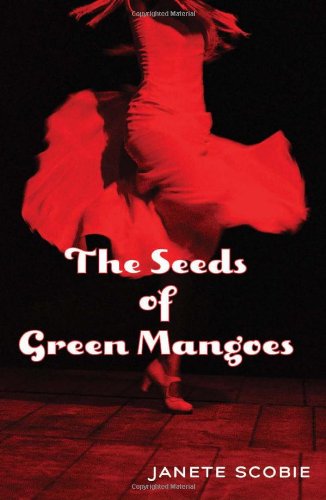 The Seeds Of Green Mangoes [Paperback]