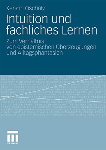 Intuition und fachliches Lernen Zum Verhltnis von epistemischen berzeugungen  [Paperback]