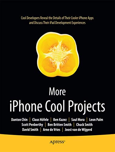 More iPhone Cool Projects Cool Developers Reveal the Details of their Cooler Ap [Paperback]