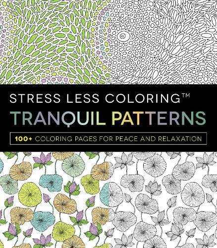 Stress Less Coloring - Tranquil Patterns 100+ Coloring Pages for Peace and Rela [Paperback]