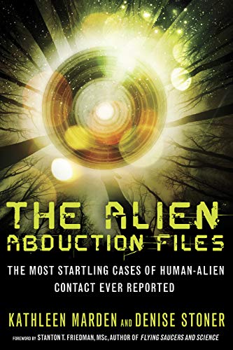 The Alien Abduction Files The Most Startling Cases Of Human Alien Contact Ever  [Paperback]