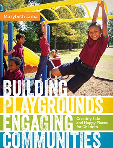 Building Playgrounds, Engaging Communities Creating Safe And Happy Places For C [Hardcover]