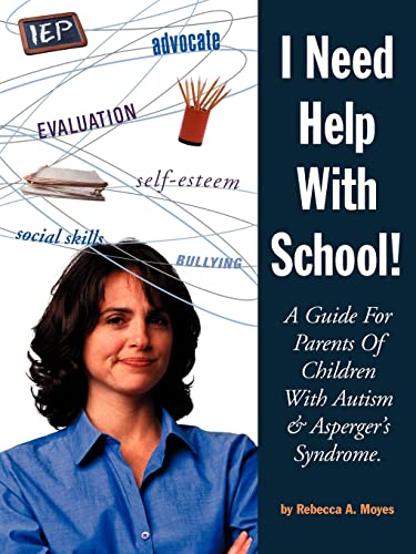 I Need Help with School A Guide for Parents of Children with Autism & Asper [Paperback]