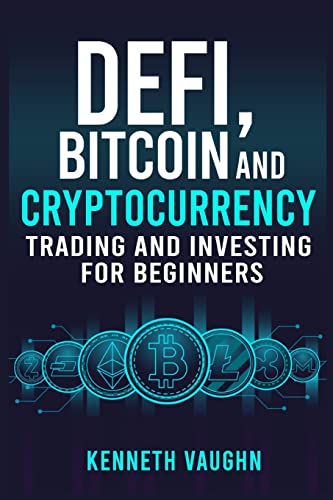 Defi, Bitcoin And Cryptocurrency Trading And Investing For Beginners