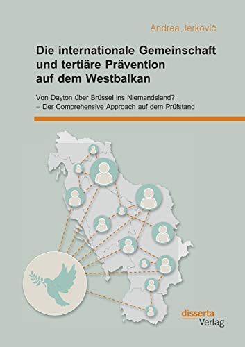 Die Internationale Gemeinschaft Und Tertire Prvention Auf Dem Westbalkan Von  [Paperback]