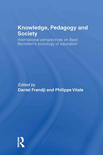 Knowledge, Pedagogy and Society International Perspectives on Basil Bernstein's [Hardcover]