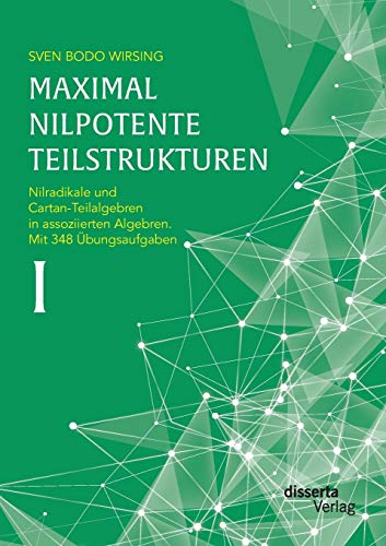 Maximal Nilpotente Teilstrukturen I Nilradikale Und Cartan-Teilalgebren In Asso [Paperback]