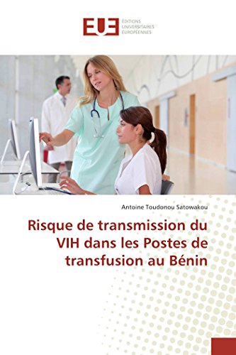 Risque De Transmission Du Vih Dans Les Postes De Transfusion Au Bnin (french Ed [Paperback]