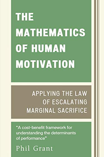 The Mathematics of Human Motivation Applying the Law of Escalating Marginal Sac [Paperback]