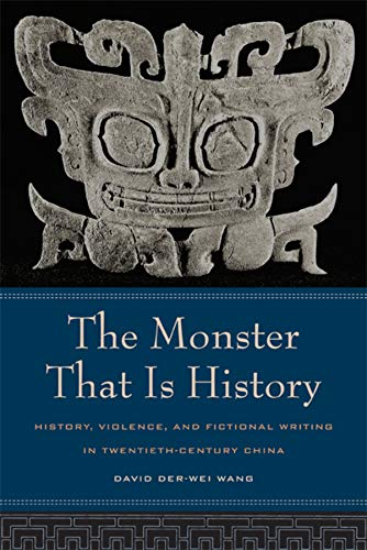 The Monster That Is History History, Violence, and Fictional Writing in Twentie [Paperback]