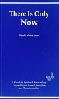 There Is Only Now - A Simple Guide To Spiritual Awakening, Unconditional Love, L [Paperback]