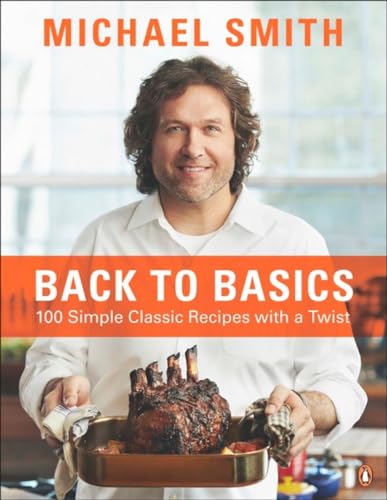 Back To Basics 100 Simple Classic Recipes With A Twist A Cookbook [Paperback]