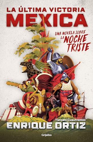 La ltima victoria mexica Una novela sobre la noche triste / The Last Mexica Vi [Paperback]