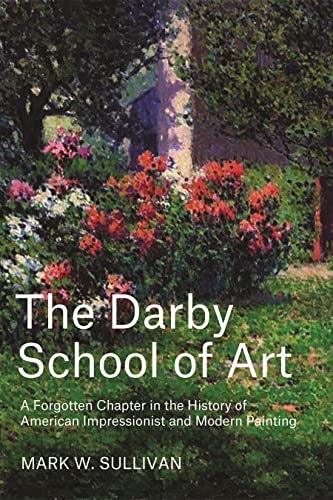 The Darby School of Art A Forgotten Chapter in the History of American Impressi [Hardcover]