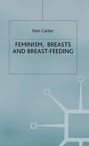 Feminism, Breasts and Breast-Feeding [Hardcover]