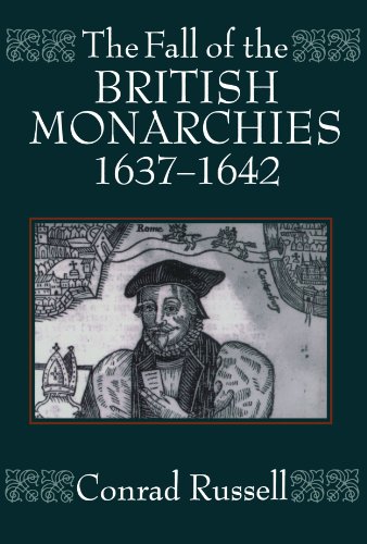 The Fall of the British Monarchies 1637-1642 [Paperback]