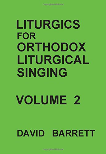 Liturgics For Orthodox Liturgical Singing - Volume 2 [Paperback]