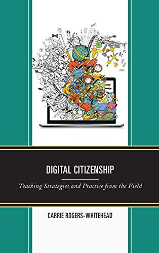 Digital Citizenship Teaching Strategies and Practice from the Field [Hardcover]