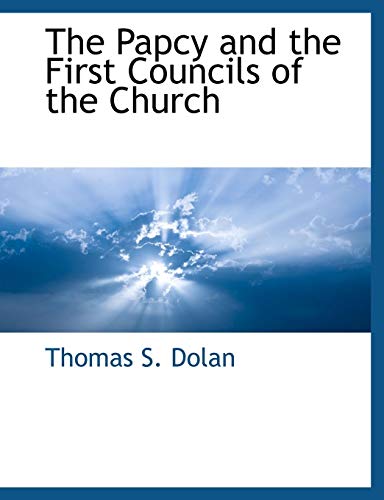 Papcy and the First Councils of the Church [Paperback]