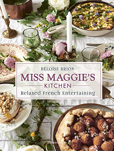 Miss Maggie's Kitchen Relaxed French Entertaining [Hardcover]