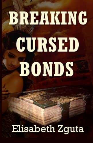 Breaking Cursed Bonds (curses & Secrets Book One) (volume 1) [Paperback]
